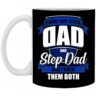 I Have Two Titles Dad And Step Dad And I Rock Them Both Ceramic Coffee Mug - Beer Stein - Water Bottle