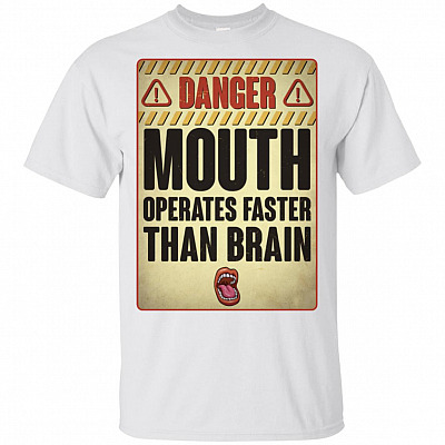 Danger Mouth Operates Faster Than Brain T-Shirt