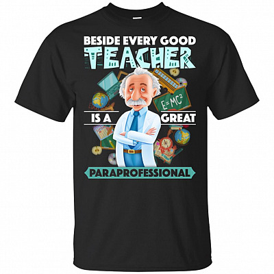 Beside Every Good Teacher Is A Great Paraprofessional T-Shirt