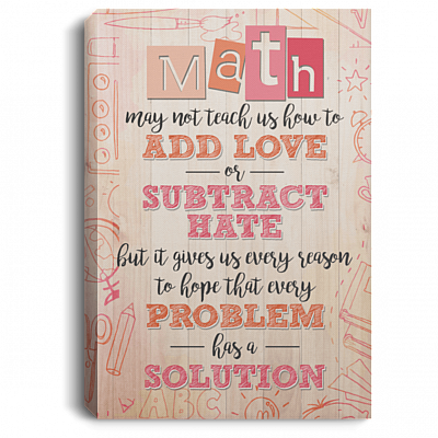 Math May Not Teach Us How to Add Love or Subtract Hate Gallery Wrapped Framed Canvas Prints - Unframed Poster