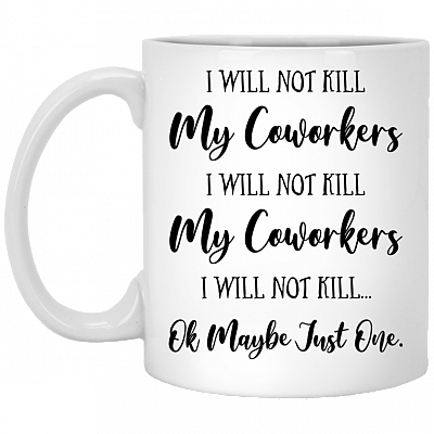 I Will Not Kill My Coworkers Mug - Beer Stein - Travel Mug