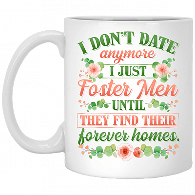 Don't Date Anymore I Just Foster Men Ceramic Coffee Mug - Beer Stein -Water Bottle