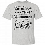 Be-Nice To Me My Grandma Is Crazy Funny T-Shirt For Kids