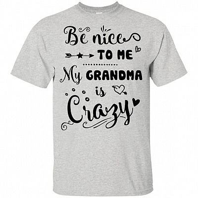 Be-Nice To Me My Grandma Is Crazy Funny T-Shirt For Kids