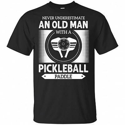 Never Underestimate An Old Man With A Pickleball Paddle T-Shirt
