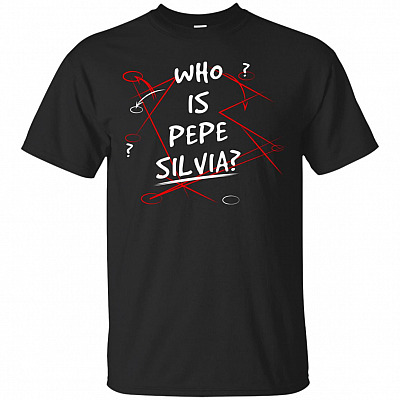 Who Is Pepe Silvia T-Shirt - Funny Shirts