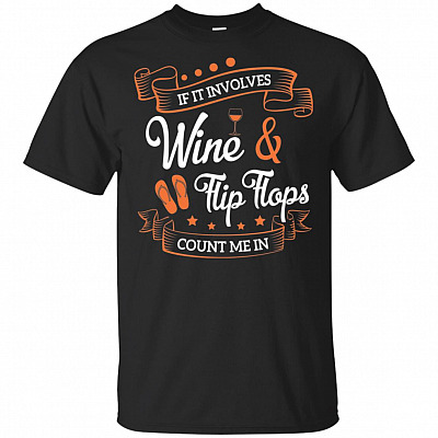 If It Involves Wine And Flip-Flops Count-Me In T-Shirt