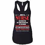 Only A Nurse Can Drug You Cut Your Clothes Off Cotton Tank Top Tee - Ladies Racerback Tank