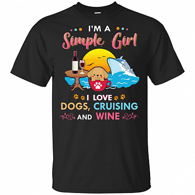 I'm A Simple Girl I Love Dogs Cruising And Wine T-Shirt - V-Neck Shirt