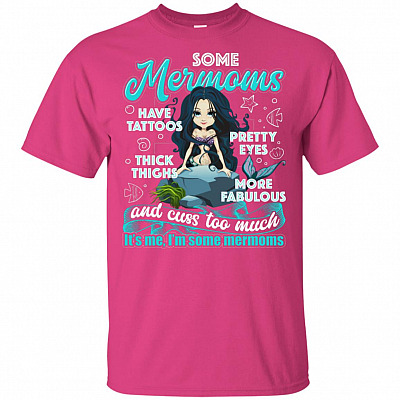 Some Mermoms Have Tattoos Pretty Eyes Thick Thighs More Fabulous And Cuss Too Much T-Shirt - V-Neck Shirt
