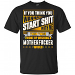 If-You Think You Wanna Star Shit With-Me Think Twice T-Shirt