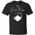 The Finer Things Club T-Shirt - Funny Shirts
