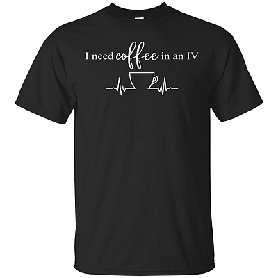 I Need Coffee In An IV T-Shirt - Funny Shirts