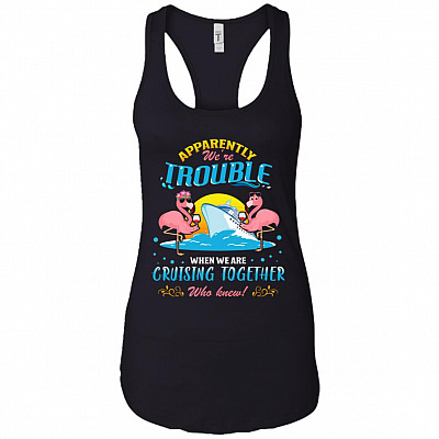 Apparently We're Trouble When We Are Cruising Together Flamingo Flowy Tank Top Racerback