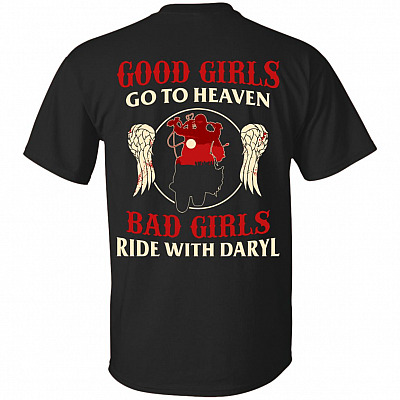 Good Girls Go To Heaven Bad Girls Ride With Daryl Print On Back T-Shirt