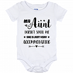 My Aunt Doesn't Spoil-Me She Is Just Very Accommodating Baby Onesie - Baby Infant Bodysuit