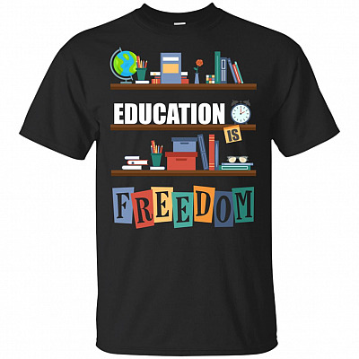 Education Is Freedom T-Shirt - Love Reading Gift Shirt