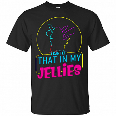 I Can Feel It In My Jellies T-Shirt- Funny Shirts