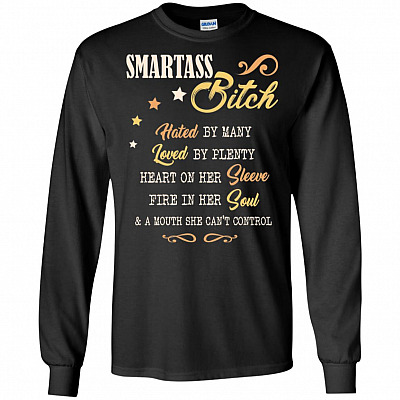 Smartass Bitch Hated by Many Loved By Plenty Hoodie - Sweatshirt - Long Sleeve Shirt