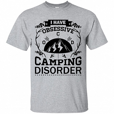 I Have Obsessive Camping Disorder T-Shirt - Camping Shirts