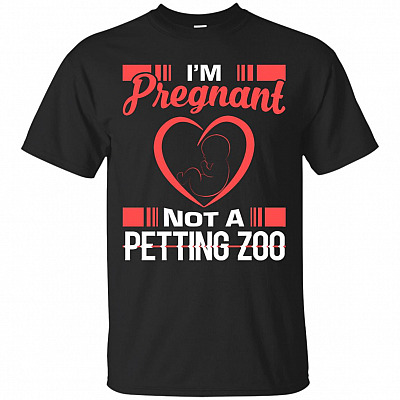 I'm Pregnant Not A Petting Zoo T-Shirt - Funny Pregnancy Shirts For Women