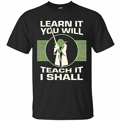 Learn It You Will Teach It I Shall T-Shirt - Funny Teacher Shirt