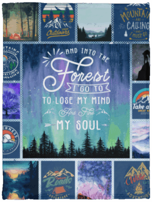 And Into The Forest I Go To Lose My Mind And Find My Soul Fleece Quilt Blanket - Happy Camping Quilt Blanket