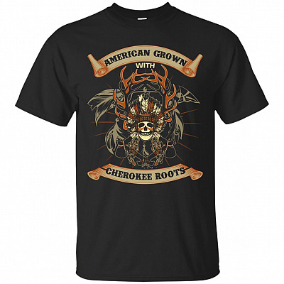 American Grown with Cherokee Roots T-Shirt - Cherokee Shirt