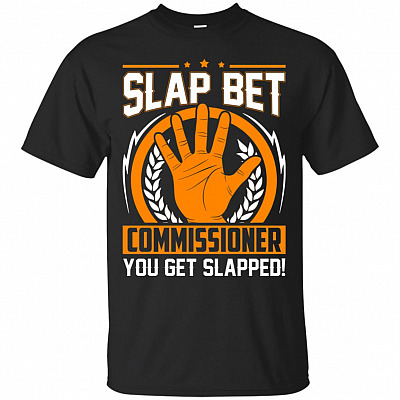 Slap Bet Commissioner You Get Splaped T-Shirt - Funny Shirts