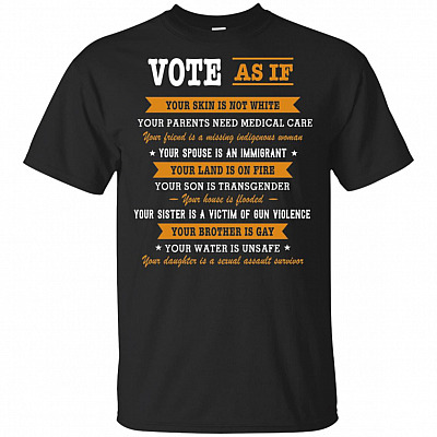 Vote As If Your Skin Is Not White T-Shirt