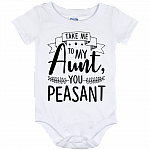 Take Me to My Aunt You Peasant Baby Onesie - Baby Infant Bodysuit