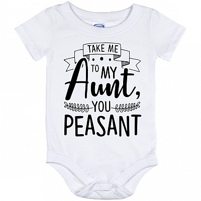 Take Me to My Aunt You Peasant Baby Onesie - Baby Infant Bodysuit