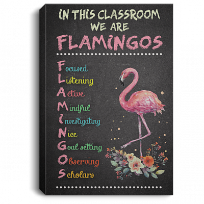 In This Classroom We Are Flamingos Gallery Wrapped Framed Canvas Prints - Unframed Poster