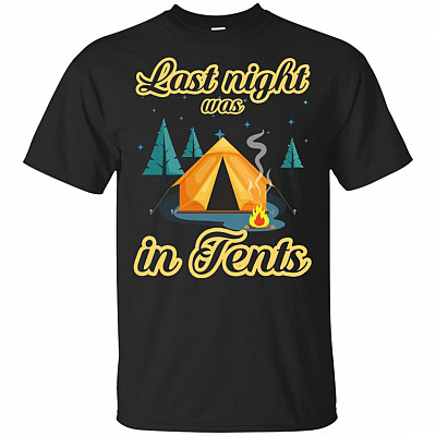 Last-Night was in Tents Camping T-Shirt - Love Camping Shirt for Men/Women