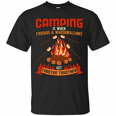Camping Is When Friends And Marshmallows Get Toasted Together T-Shirt