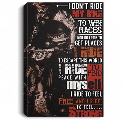 I Don't Ride My Bike to Win Race I Ride to Escape This World Motor Racer Canvas - Unframed Poster