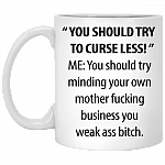 You Should Try to Curse Less Ceramic Coffee Mug - Beer Stein -Water Bottle - Color Changing Mug