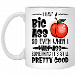 I Have A Big Ass So Even When I Half Ass Something Ceramic Coffee Mug - Beer Stein -Water Bottle