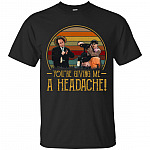You Are Giving Me A Headache T-Shirt