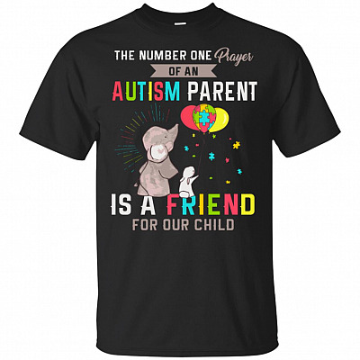 The Number One Prayer Of An Autism Parent Is A Friend For Our Child T-Shirt - Autism Shirt