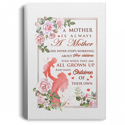 A Mother Is Always A Mother She Never Stops Worrying About Her Children Framed Canvas Prints-Unframed Poster