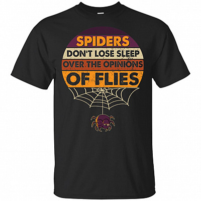 Spiders Don't Lose Sleep Over The Opinions Of Flies Funny Vintage T-Shirt