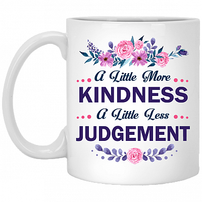 A Little More Kindness A Little Less Judgement Ceramic Coffee Mug - Water Bottle - Color Changing Mug