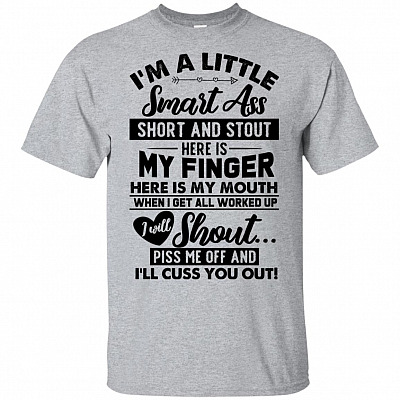 I'm a Little Smart Ass Short And Stout Here Is My Finger Here Is My Mouth Sarcasm T-shirt- V-neck