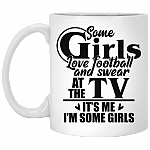 Some Girls Love Football And Swear At the TV Ceramic Coffee Mug - Beer Stein -Water Bottle