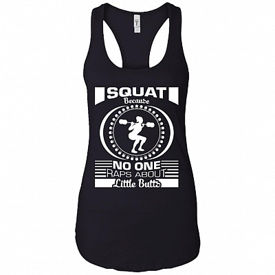 Squat Because No One Raps About Little Butts Fitness Tank Top – Racerback Tank Shirt
