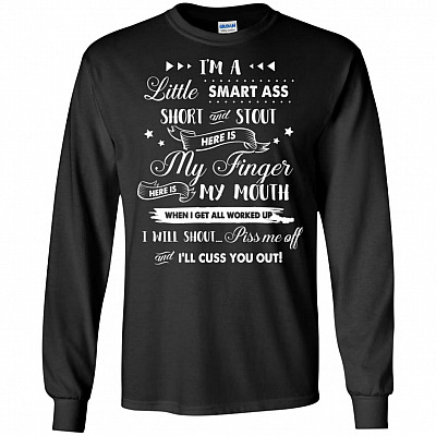 I'm A-Little Smart Ass Short And Stout Here Is My Finger Hoodie - Sweatshirt - Long Sleeve Shirt