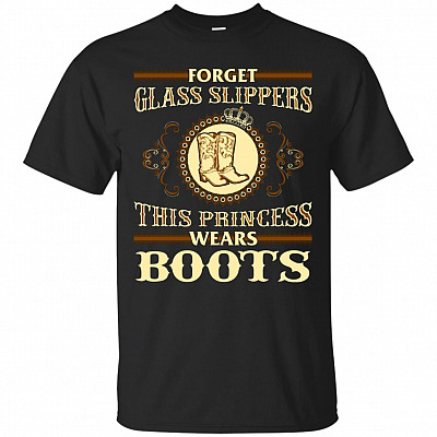 Forget Glass Slippers This Princess Wears Boots T-Shirt