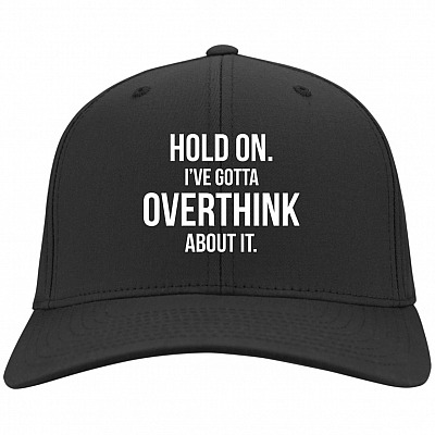 Hold On I've Gotta Overthink About It Twill Cap - High-Profile Snapback -Trucker Hat