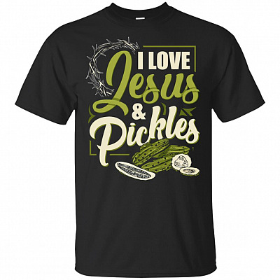 I Love Jesu-s And Pickles T-Shirt